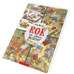 Rok na placu budowy - Nasza Księgarnia Książeczka